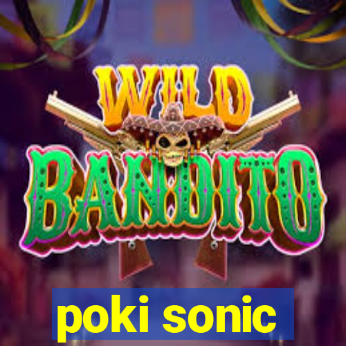 poki sonic